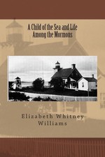 A Child of the Sea and Life Among the Mormons by Elizabeth Whitney Williams (Eng