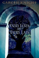 Faery Loves and Faery Lais, Paperback by Knight, Gareth, Like