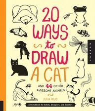 20 Ways to Draw a Cat and 44 Other Awesome Animals: A Sketchbook for Artists...