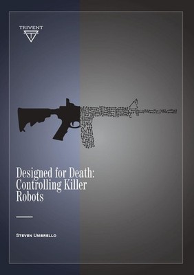 Designed for Death: Controlling Killer Robots by Steven Umbrello (English) Hardc
