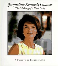 Jacqueline Kennedy Onassis: The Making of a First Lady : A Tribu