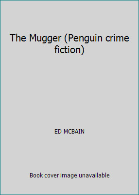 The Mugger (Penguin crime fiction) by ED MCBAIN