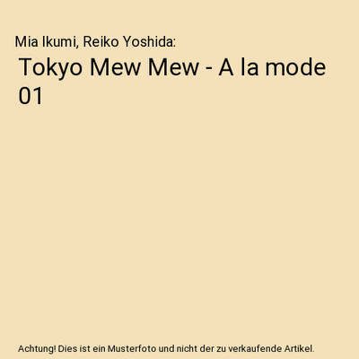 Tokyo Mew Mew - A la mode 01, Mia Ikumi, Reiko Yoshida