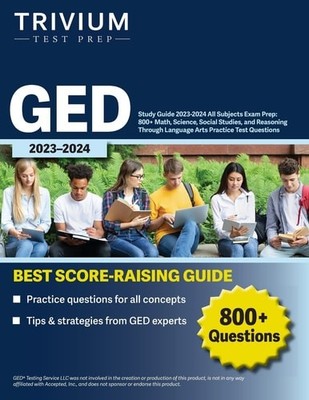 GED Study Guide 2023-2024 All Subjects Exam Prep: 800+ Math, Science, Social Stu