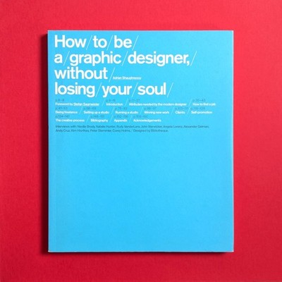 How to be a Graphic Designer, Without Losing Your Soul, Adrian Shaughnessy