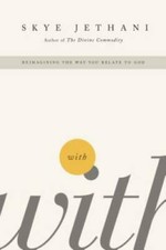 With: Reimagining the Way You Relate to God -...