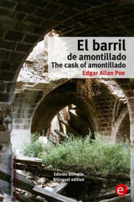 El Barril De Amontillado/The Cask Of Amontillado: Edici?N Biling?E/Bilingua...