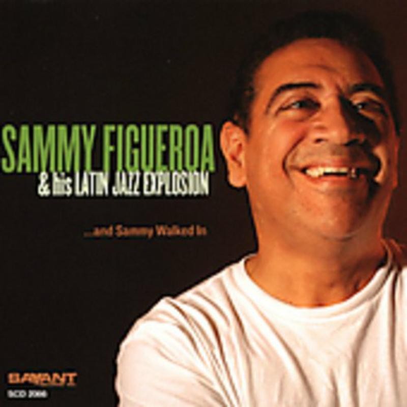 Sammy Figueroa and His Latin Jazz Explosion ...and Sammy Walked In CD SCD2066