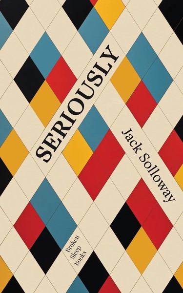 Jack Solloway | Seriously | Taschenbuch | Englisch (2023) | Broken Sleep Books-image