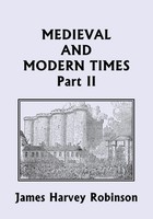 Medieval And Modern Times, Part Ii (Yesterday's Classics) James Harvey Robinson