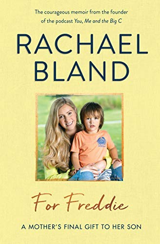 For Freddie: A Mother's Final Gift to Her Son-Rachael Bland