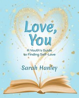 Love, You | A Youth's Guide To Finding Self-Love | Sarah Hanley | Taschenbuch