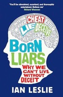 Ian Leslie - Born Liars Why We Can't Live Without Deceit - Paper - G245Z