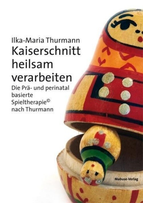 Kaiserschnitt Heilsam Verarbeiten | Ilka-maria Thurmann | Taschenbuch