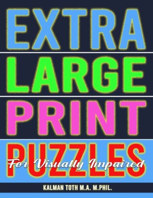Extra Large Print Puzzles For Visually Impaired: 122 Giant Print Entertaini...