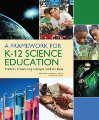 A Framework for K-12 Science Education: Practices, Crosscutting Concepts, - GOOD