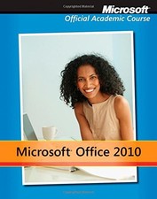 MICROSOFT OFFICE 2010 WITH MICROSOFT OFFICE 2010 By Microsoft Official Academic