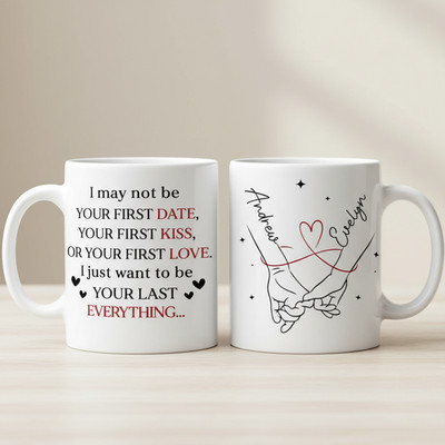 I Just Want To Be Your Last Everything Mug Custom Names Couple Gift