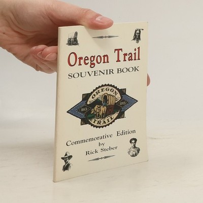 Oregon Trail Souvenir Book - Commemorative Edition  |  Rick Steber