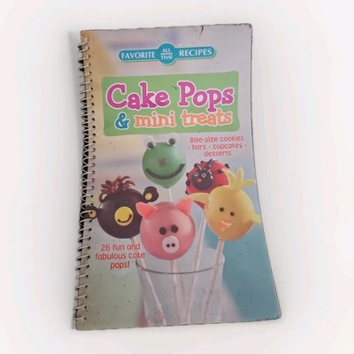 CAKE POPS & MINI TREATS ~ FAVORITE All TIME RECIPES 