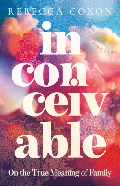 Inconceivable by Rebecca Coxon (Hardback Book)