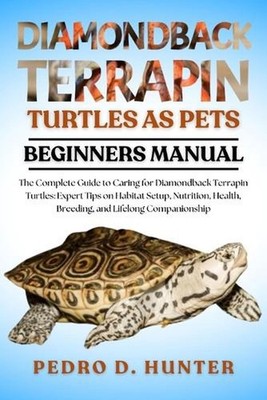Diamondback Terrapin Turtles as Pets: The Complete Guide to Caring for Diamondba
