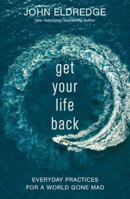 Get Your Life Back: Everyday Practices for a World Gone Mad - ACCEPTABLE