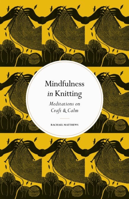 Mindfulness in Knitting: Meditations on Craft a. Matthews** - Image 4