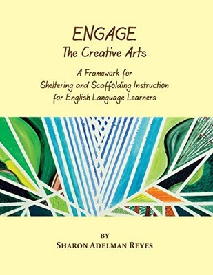 ENGAGE THE CREATIVE ARTS: A FRAMEWORK FOR SHELTERING AND By Sharon Adelman Reyes