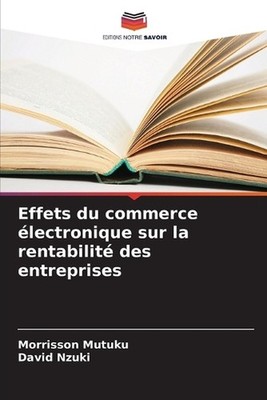 Effets du commerce lectronique sur la rentabilit des entreprises by Morrisson Mu