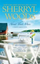 About That Man; A Trinity Harbor Novel,- 9780778327301, Sherryl Woods, paperback