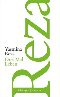 Drei Mal Leben | Yasmina Reza | deutsch | Trois versions de la vie