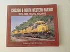CHICAGO & NORTH WESTERN RAILWAY: 1975-1995 PHOTO ARCHIVE By Frank W. Jordan Mint