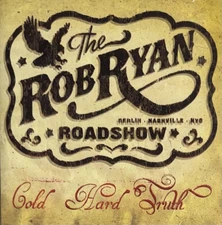 The Rob Ryan Roadshow - Cold Hard Truth (CD, 2013)