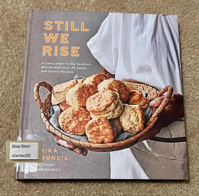 Still We Rise : A Love Letter to the Southern Biscuit with over 70 Sweet and...