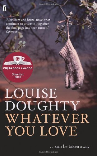 Whatever You Love By Louise Doughty. 9780571254767