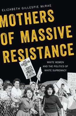 Mothers of Massive Resistance | Elizabeth Gillespie Mcrae | englisch