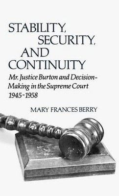 Stability, Security, and Continuity: Mr. Justice Burton and Decision-Making in t