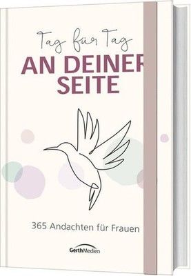 Tag für Tag an deiner Seite : 365 Andachten für Frauen. aus dem Engl. von Mercke