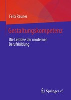Gestaltungskompetenz Die Leitidee Der Modernen Berufsbildung Felix Rauner Buch