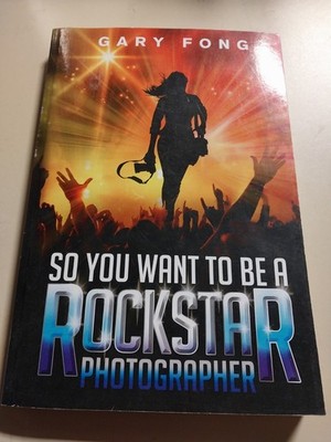 so you want to be a rockstar photographer by gary wong (paperback book)