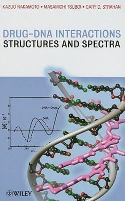 Drug-DNA Interactions : Structures and Spectra, Hardcover by Nakamoto, Kazuo ...