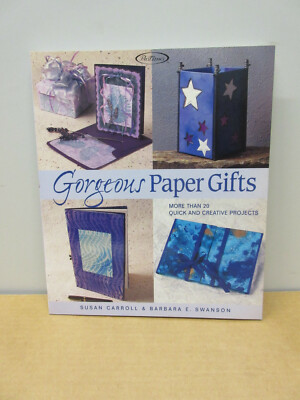 Gorgeous Paper Gifts : More Than 20 Quick and Creative Projects by Barbara E....