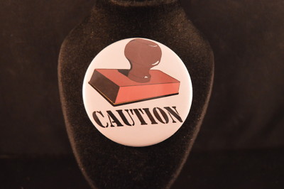 ''CAUTION''  BUTTON pin pinback 2 1/4'' badge NEW Big! WARNING Sexy careful danger