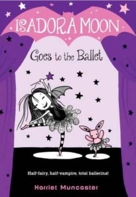 Isadora Moon Goes to the Ballet - Paperback By Muncaster, Harriet - GOOD