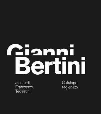Gianni Bertini. Katalog begründet. Ediz. italienisch, englisch und französisch - T...
