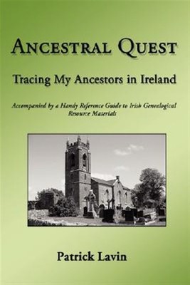 Ancestral Quest : Tracing My Ancestors in Ireland, Paperback by Lavin, Patric...