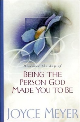 Being the Person God Made You to Be - Hardcover By Meyer, Joyce - VERY GOOD