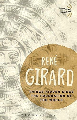 Things Hidden Since the Foundation of the World (Bloomsbury... - Girard, Ren?