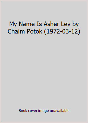My Name Is Asher Lev by Chaim Potok (1972-03-12) by Chaim Potok
